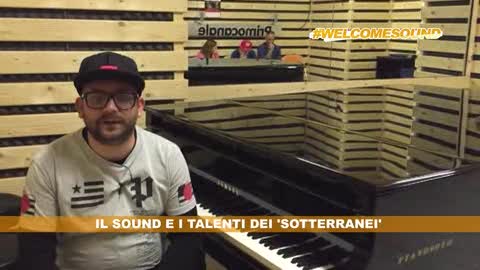 #WELCOMESOUND - Il sound e i talenti dei 'Sotterranei'