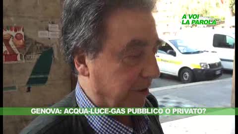 A VOI LA PAROLA - Genova, acqua-luce-gas: privato o pubblico?