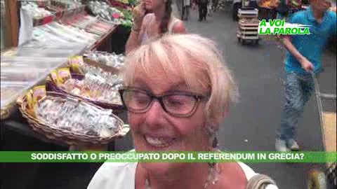 A VOI LA PAROLA - Soddisfatto o preoccupato per il referendum in Grecia? /2