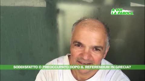 A VOI LA PAROLA - Soddisfatto o preoccupato per il referendum in Grecia? /1