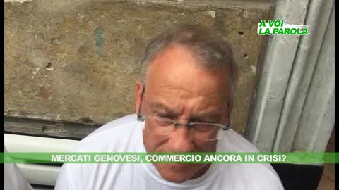 A VOI LA PAROLA - Mercati genovesi, commercio ancora in crisi?