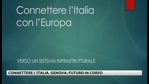 Connettere l'Italia all'Europa. 'Genova: futuro in corso'. Il valore delle infrastrutture 