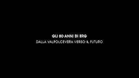 Gli 80 anni di ERG: dalla Valpolcevera verso il futuro, speciale 12'